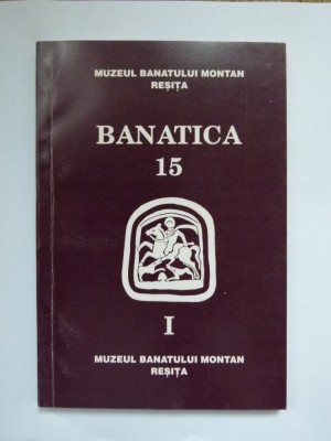 BANAT-ANUAR ARHEOLOGIE-ISTORIE, BANATICA VOL 15, MUZEUL BANATULUI MONTAN, RESITA foto