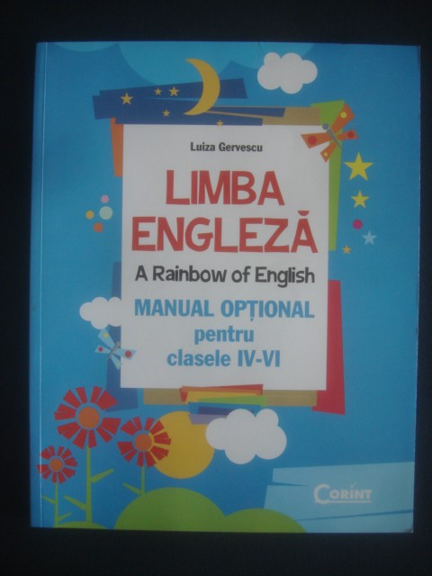LUIZA GERVESCU - LIMBA ENGLEZA. MANUAL OPTIONAL PENTRU CLASELE IV-VI (2011)