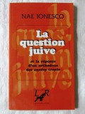 &quot;LA QUESTION JUIVE&quot;, Nae Ionesco, 1997. Text in limba franceza, Alta editura, Nae Ionescu