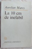 Cumpara ieftin AURELIAN MARES - LA 10 CM DE INEFABIL (VERSURI) [editia princeps, 1985]