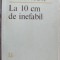 AURELIAN MARES - LA 10 CM DE INEFABIL (VERSURI) [editia princeps, 1985]