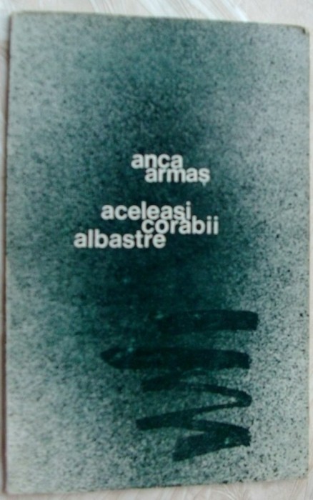 ANCA ARMAS - ACELEASI CORABII ALBASTRE (VERSURI, debut 1975)[dedicatie/autograf]