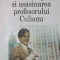 EROS , MAGIE SI ASASINAREA PROFESORULUI CULIANU - TED ANTON