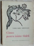 VASILE RADU GHENCEANU - CANTEC(E) PENTRU INIMA TANARA (VERSURI, vol. debut 1967)