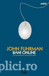 John Fuhrman - Bani online. Cum sa conducem o afacere stand acasa