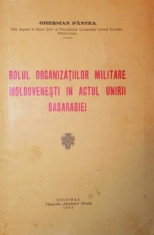 ROLUL ORGANIZATIILOR MILITARE MOLDOVENESTI IN ACTUL UNIRII BASARABIEI - GHERMAN PANTEA foto
