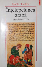 INTELEPCIUNEA ARABA ( SECOLELE V - XIV ) - GRETE TARTLER foto