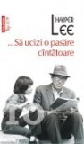 Harper Lee - ...Sa ucizi o pasare cintatoare