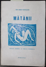 POSTOLACHE ION LARIAN (DEDICATIE SI AUTOGRAF!) - MATANII (CU GRAVURI ORIGINALE DE DRAGOS MORARESCU) foto