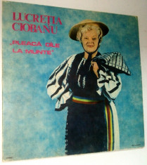 Disc vinil \ vinyl Muzica Populara LUCRETIA CIOBANU - Pleaca oile la munte foto