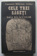 Constantin Balaceanu Stolnici - Cele Trei Sageti - Saga Balacenilor foto