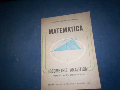 MATEMATICA GEOMETRIE ANALITICA MANUAL PENTRU CLASA A XI A foto