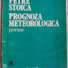 PETRE STOICA - PROGNOZA METEOROLOGICA (POEME) [editia princeps, 1981]
