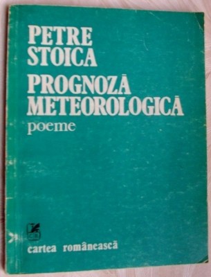 PETRE STOICA - PROGNOZA METEOROLOGICA (POEME) [editia princeps, 1981] foto