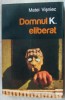 MATEI VISNIEC - DOMNUL K. ELIBERAT (ROMAN, 2010)