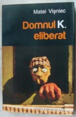 MATEI VISNIEC - DOMNUL K. ELIBERAT (ROMAN, 2010) foto