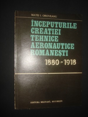 M. I. OROVEANU - INCEPUTURILE CREATIEI TEHNICE AERONAUTICE ROMANESTI 1880-1918 foto