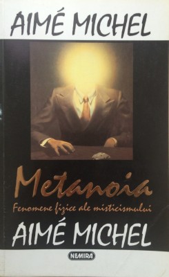 METANOIA. Fenomene fizice ale misticismului - Aime Michel foto
