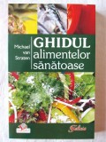 &quot;GHIDUL ALIMENTELOR SANATOASE&quot;, Michael van Straten, 2008. Carte noua, Litera