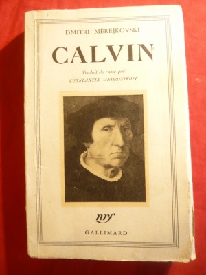 D.Merejkovski - Calvin - Ed. Gallimard 1942 -limba franceza foto