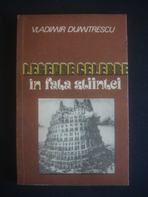 Vladimir Dumitrescu - Legende celebre in fata stiintei foto