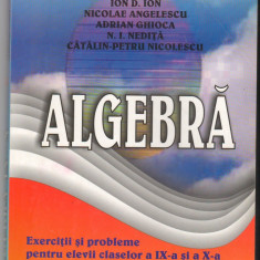 (C6550) ION D. ION - ALGEBRA. EXERCITII SI PROBLEME CLASELE A IX-A SI A X-A, BAC