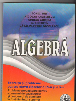 (C6550) ION D. ION - ALGEBRA. EXERCITII SI PROBLEME CLASELE A IX-A SI A X-A, BAC foto