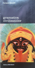 GRAMATICA CIVILIZATIILOR - Fernand Braudel (vol. 1) foto