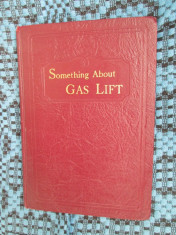 M. E. NICKLIN - SOMETHING ABOUT GAS LIFT (USA - 1928 - despre industria de gaz!) foto