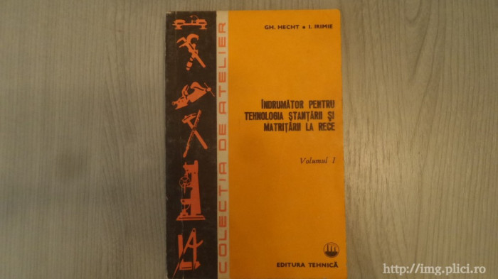 I. Irimie - &Icirc;ndrumator pentru tehnol. stantarii si matritarii la rece (vol. 1)