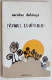 Cumpara ieftin NICOLAE DOLANGA - TARMUL CUVANTULUI (VERSURI, volum de debut - 1974)