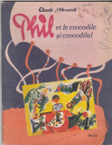 Claude Morandi - Phil si crocodilul / Phil et le crocodile, Alta editura