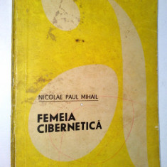 Femeia cibernetica -Nicolae Paul Mihai Ed. Tineretului 1968