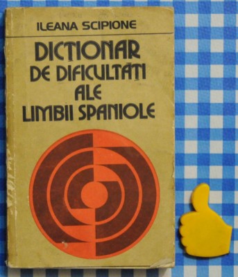Dictionar de dificultatii al limbii spaniole Ileana Scipione foto