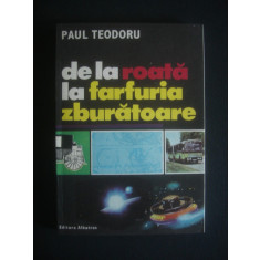 PAUL TEODORU - DE LA ROATA LA FARFURIA ZBURATOARE