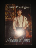 LOUISE PENNINGTON - AMANTUL LUI JESSICA