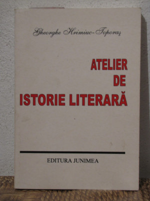ATELIER DE ISTORIE LITERARA -GHEORGHE HRIMINIUC -TOPORAS foto