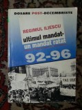 REGIMUL ILIESCU - ultimul mandat, un mandat ratat 92-96