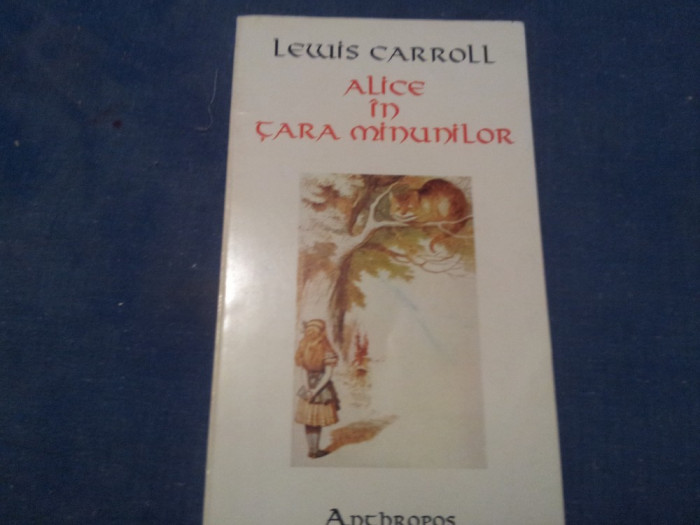 LEWIS CARROLL - ALICE IN TARA MINUNILOR