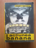 D8 Ioan Iancu - Actiunea banana