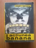 d8 Ioan Iancu - Actiunea banana