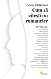 Cum sa citesti un romancier - de John Freeman