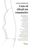 Cum sa citesti un romancier - de John Freeman, Alta editura