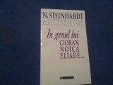 IN GENUL LUI CIORAN NOICA ELIADE... N. STEINHARDT ANTISTHIUS/TD, Humanitas