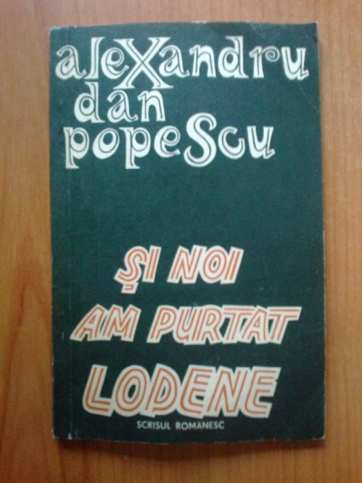 d3 Alexandru Dan Popescu - Si noi am purtat lodene