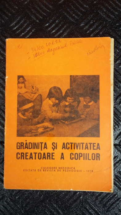 GRADINITA SI ACTIVITATEA CREATOARE A COPIILOR CULEGERE METODICA .