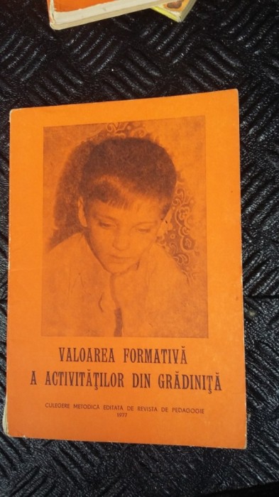 VALOAREA FORMATIVA A ACTIVITATILOR DIN GRADINITA .