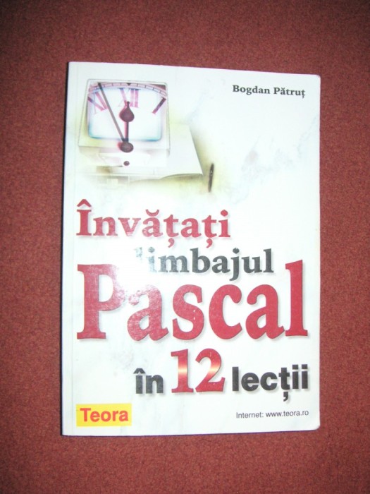 Invatati limbajul Pascal in 12 lectii - Bogdan Patrut