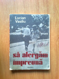 D8 Lucian Vasiliu - Sa alergam impreuna