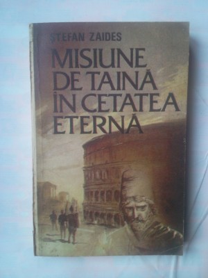 STEFAN ZAIDES - MISIUNE DE TAINA IN CETATEA ETERNA foto